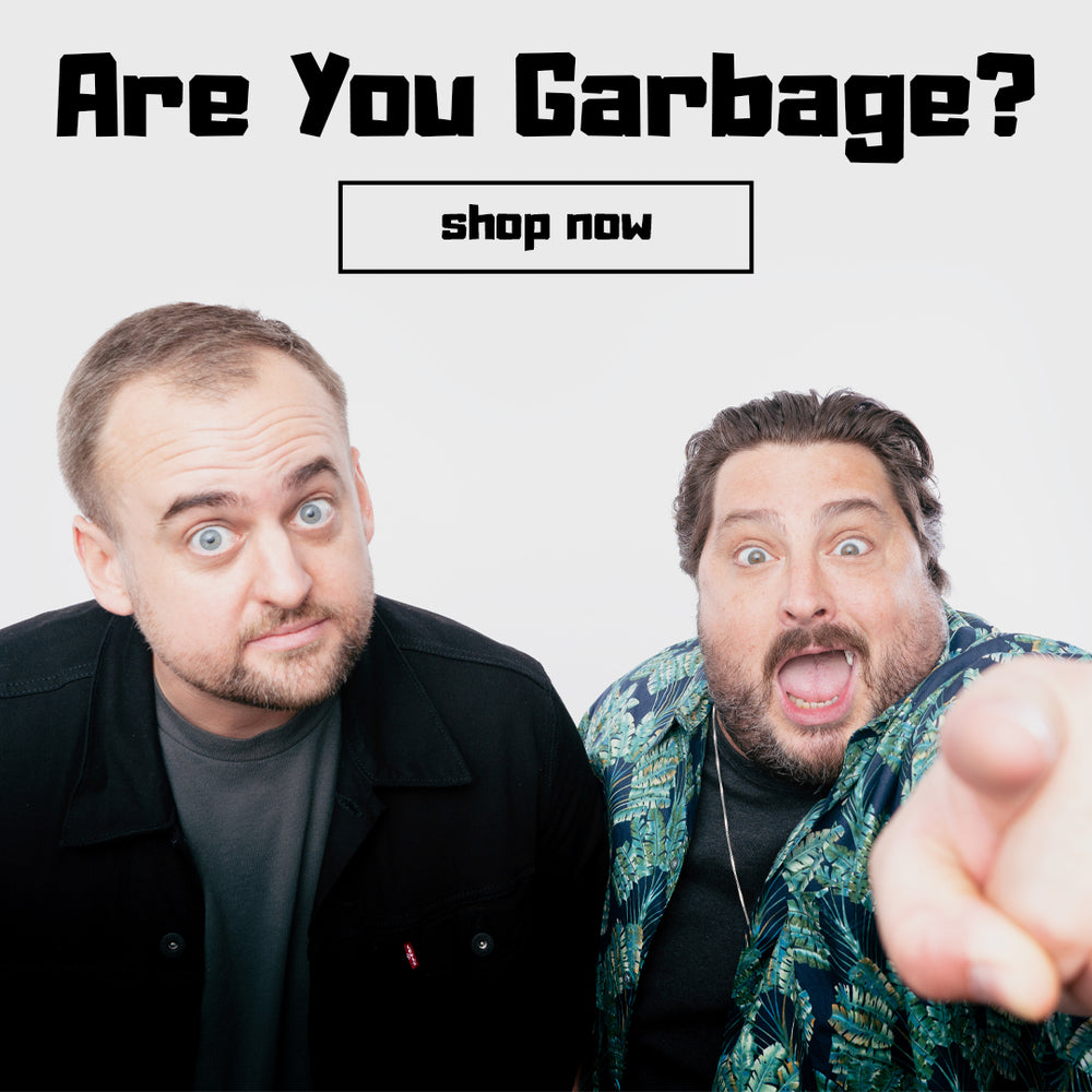 Are You Garbage? Official Website & Onine Store Are You Garbage